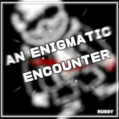 An Enigmatic Encounter (old and bad)