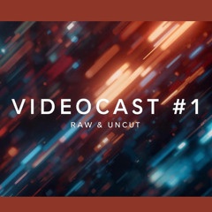 VIDEOCAST#1