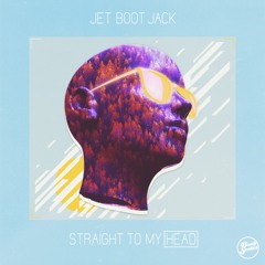 Jet Boot Jack - Straight To My Head