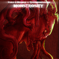 Monstrosity (feat. Melmige & Epitomeoffailure)