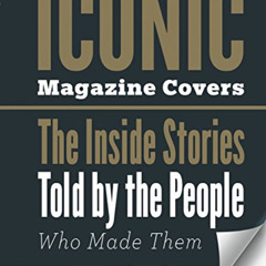 [View] EPUB ☑️ Iconic Magazine Covers: The Inside Stories Told by the People Who Made