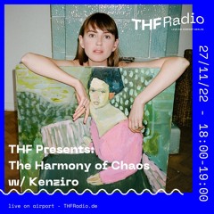 THF Presents: The Harmony of Chaos w/ Kenziro // 27.11.22