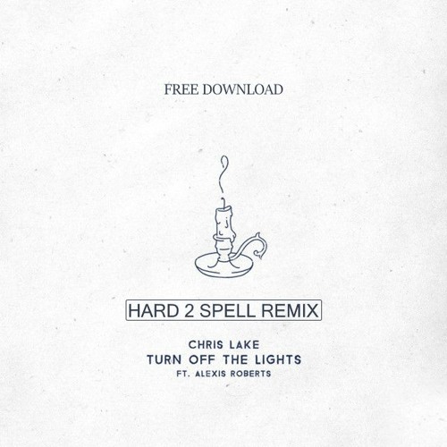Chris Lake - Turn Off The Lights (Hard 2 Spell Remix)