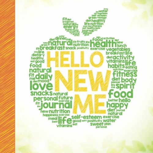 Download Hello New Me: A Daily Food and Exercise Journal to Help You Become