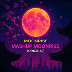 Mashup Moonrise Edit Original
