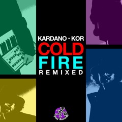 Kardano & Kor / Cold Fire (Deep Rooted Tree Remix)