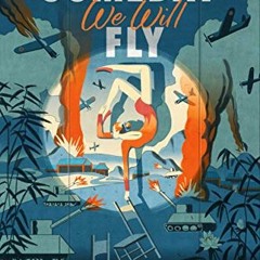 GET KINDLE PDF EBOOK EPUB Someday We Will Fly by  Rachel DeWoskin 📫