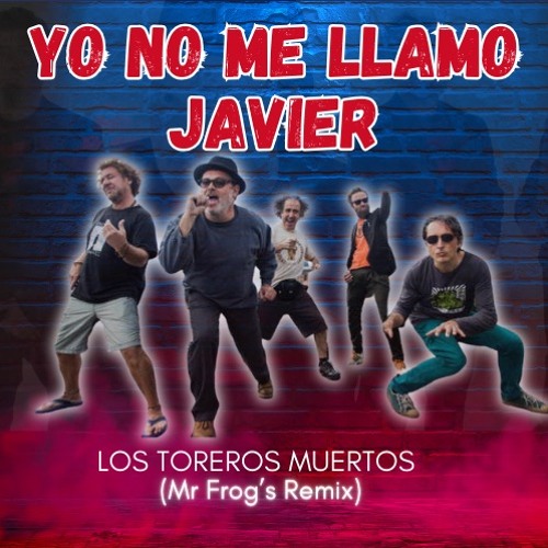 Los Toreros Muertos - Yo No Me Llamo Javier (Mr Fog's Remix)