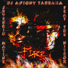 DJ Antony Tarraxa, Juvencio Matine & The Nitrox - Fire