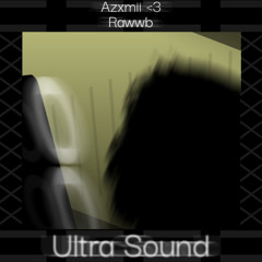 Azxmii <3 (ft. Rawwb) - Ultra Sound