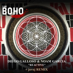 Diego Galloso & Noam Garcia - Reactive (Jovoj Remix) [I Am Boho Records]