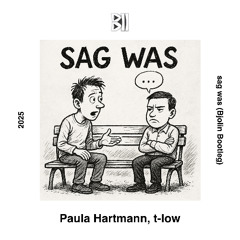 Paula Hartmann, t-low - sag was (Bjolin Bootleg)