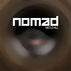 Nomad - Molehill (FREE DOWNLOAD)