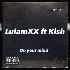 IN YOUR MIND ft Kish