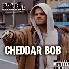 BLOCK BOYZ - CHEDDAR BOB