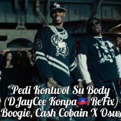 Pedi Kontwol Su Body - (DJayCee Konpa Remix) -A Boogie Feat. Cash Cobain X Oswald