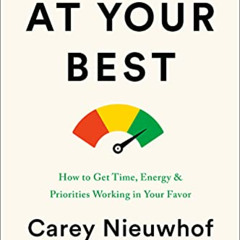 DOWNLOAD EBOOK 💜 At Your Best: How to Get Time, Energy, and Priorities Working in Yo