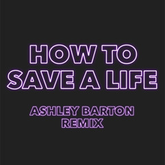 The Fray - How To Save A Life ( Ashley Barton Remix )