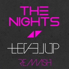 AVICII - THE NIGHTS (LEVEL UP REMASH)