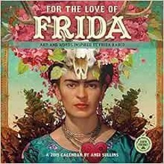 download EBOOK 💘 For the Love of Frida 2019 Wall Calendar: Art and Words Inspired by
