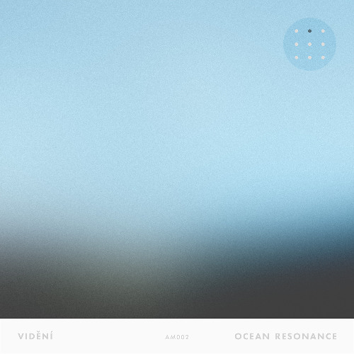 [AM002] Vidění - Ocean Resonance [PREVIEW]