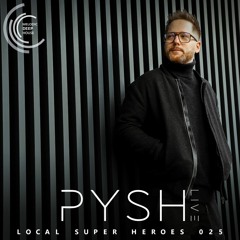 [LOCAL SUPER HEROES 025] - Podcast by Pysh  [M.D.H.]