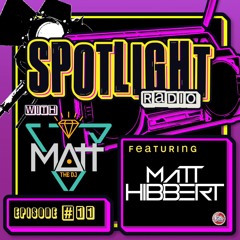 Spotlight Radio Episode 11 Ft. Matt Hibbert (UK)