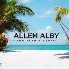 Allem Alby (Amr Aladin Remix)