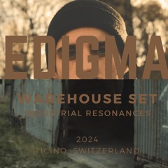 EDIGMA // Warehouse Set // Industrial Resonances From Switzerland