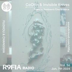 R9FIA RADIO Vol.56 w/ CoOliin & Invisible Knives