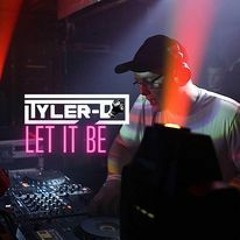 TYLER-D - LET IT BE (CLIP)