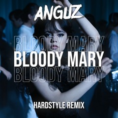 Bloody Mary (Anguz Hardstyle Remix) [WEDNESDAY]