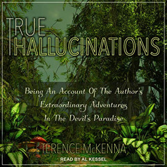 Access EBOOK ✅ True Hallucinations: Being an Account of the Author's Extraordinary Ad