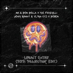 MK, Dom Dolla & Fanciulli X John Summit, VLTRA(IT) X Dosem - Legacy Rhyme (TO3I 'Projection' Edit)