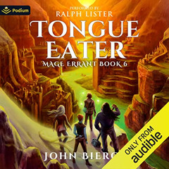 READ KINDLE 💛 Tongue Eater: Mage Errant, Book 6 by  John Bierce,Ralph Lister,Podium