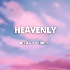 Heavenly - Redenh X Drikc