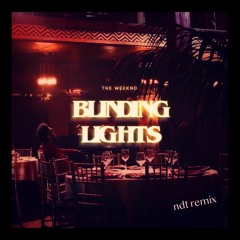 Blinding Lights - The Weeknd (ndt Remix)