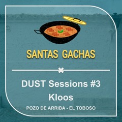 Kloos @ DUST Sessions #3 (SANTAS GACHAS X POZO DE ARRIBA)