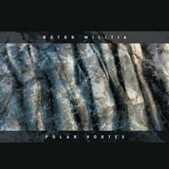 Rotor Militia - Polar Vortex (PRSPCT280) Out on 9th of December 2022