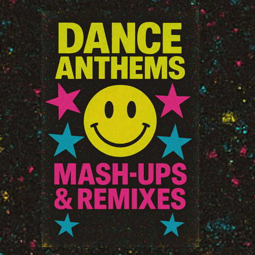 Dance Anthems Mash-Ups & Remixes