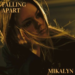 Falling Apart - Mikalyn