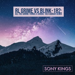 RL Grime vs blink-182: All The Shrine Things X Shrine - Hex Cougar Remix (Sony Kings Mashup)