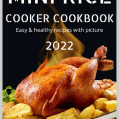 FREE EPUB 💌 mini rice cooker cookbook 2022: easy & healthy recipes with picture by