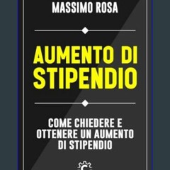 $$EBOOK 📖 AUMENTO DI STIPENDIO: Come chiedere e ottenere un aumento di stipendio (Italian Edition)
