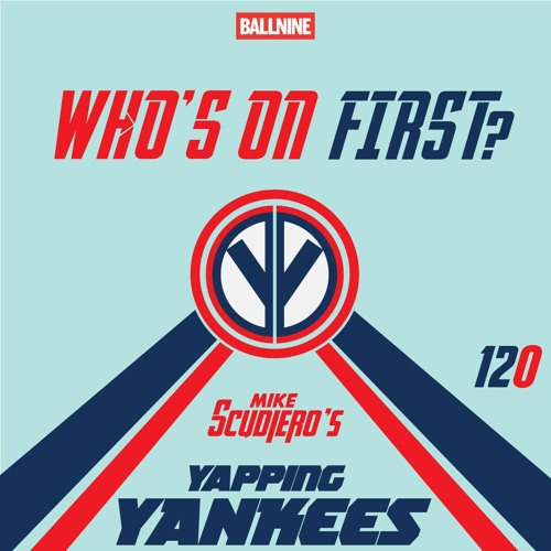 Yapping Yankees Episode 120 - Who's On First?