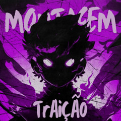 MONTAGEM TRAIÇÃO