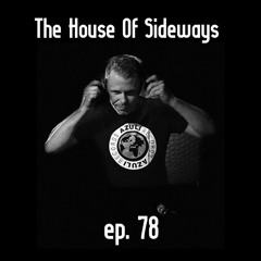 The House Of Sideways ep. 78