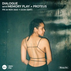 Dialogue w/ Memory Play + Proteus