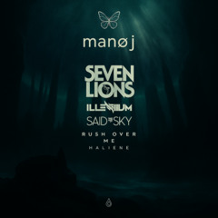 Seven Lions, Illenium & Said The Sky - Rush Over Me (manøʝ Remix)