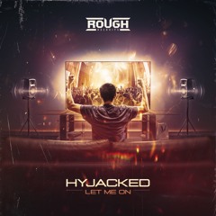 Hyjacked - Let Me On (OUT NOW)